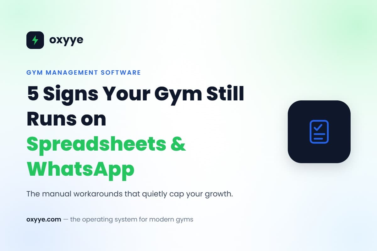 Oxyye blog graphic: 5 signs your gym still runs on spreadsheets and WhatsApp instead of gym management software
